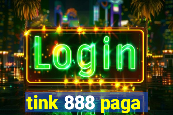 tink 888 paga